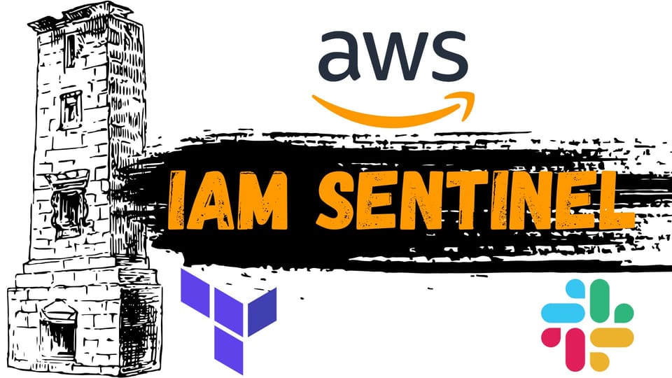 Building an AWS IAM Sentinel